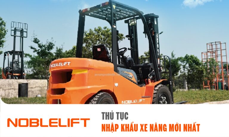 Thủ Tục Nhập Khẩu Xe Nâng Mới Nhất & Kiểm Định A-Z Cho Cảng Biển Quảng Ninh 2026