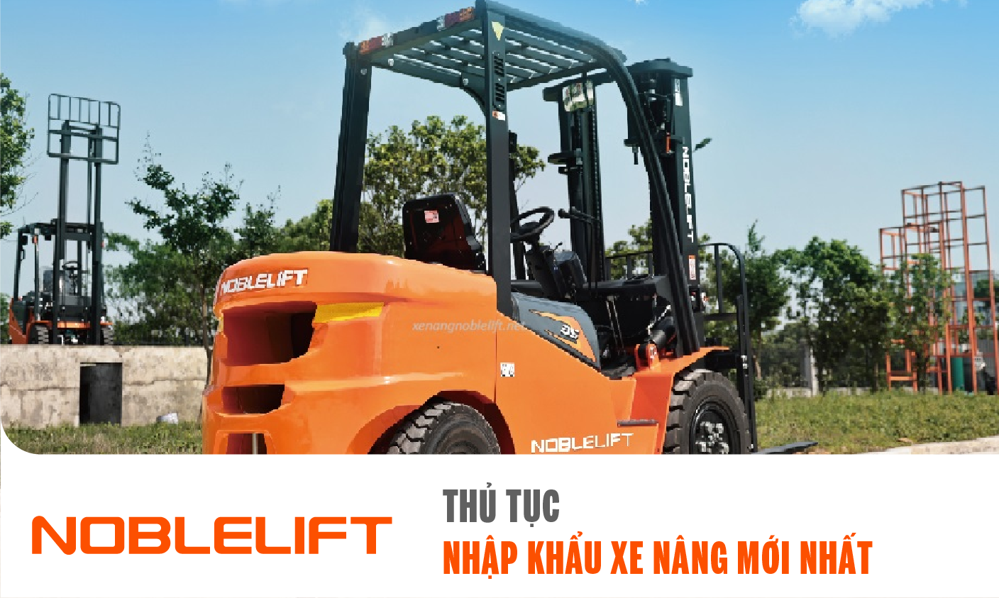 Thủ Tục Nhập Khẩu Xe Nâng Mới Nhất & Kiểm Định A-Z Cho Cảng Biển Quảng Ninh 2026